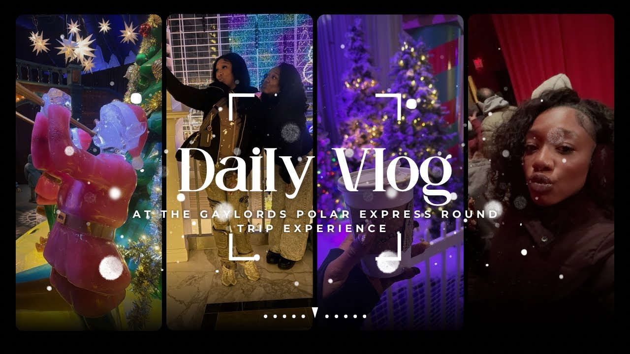 Inside the Gaylord’s Polar Express Round Trip Experience | Winter Holiday Vlog + A Few days w/me 🎄