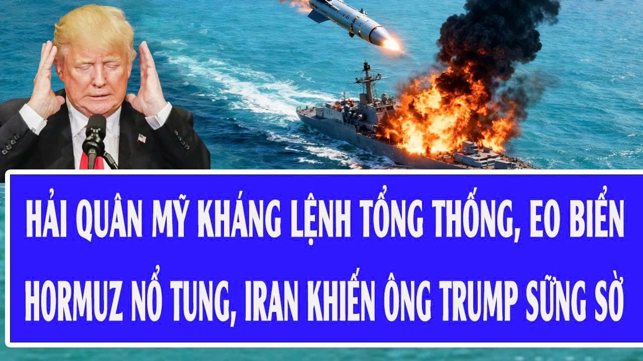 Quốc tế 11/3:Hải quân Mỹ kháng lệnh Tổng thống, eo biển Hormuz nổ tung, Iran khiến ông Trump sững sờ