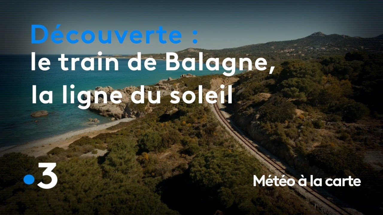 Le train de Balagne, la ligne du soleil - Météo à la carte