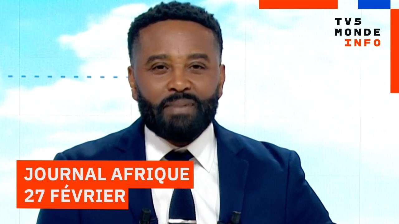 Le journal Afrique du vendredi 27 février 2026 sur TV5MONDE