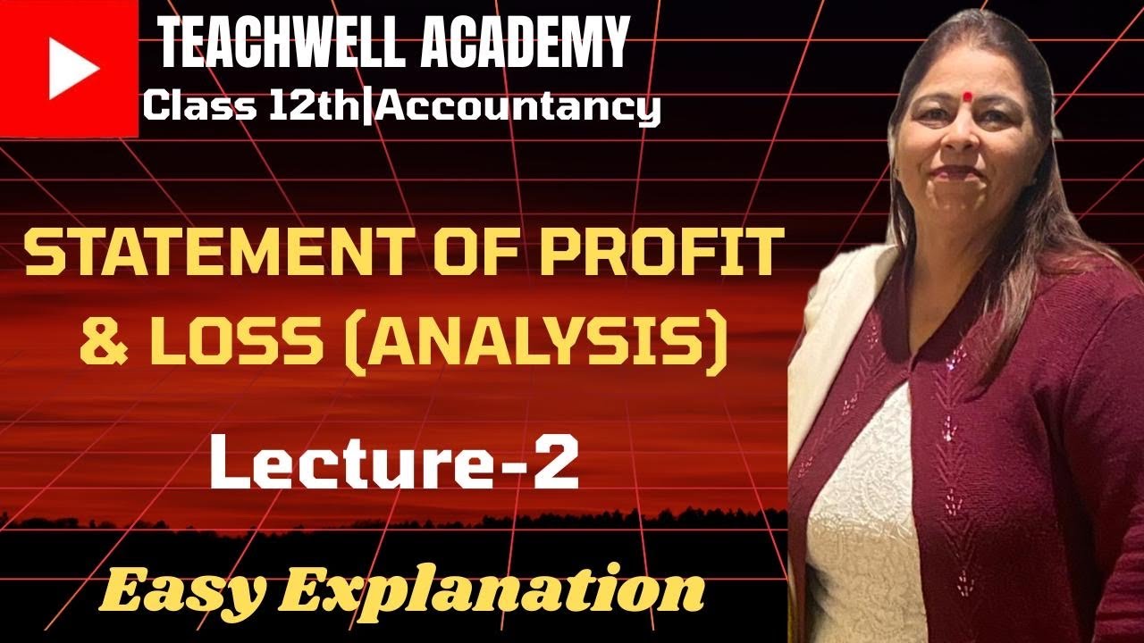 12th ACCOUNTANCY|ANALYSIS|STATEMENT OF PROFIT AND LOSS|LECTURE-2|COMPANY 