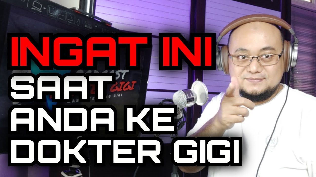 Podcast Dokter Gigi | Perhatikan Ini Saat Anda Ke Dokter Gigi