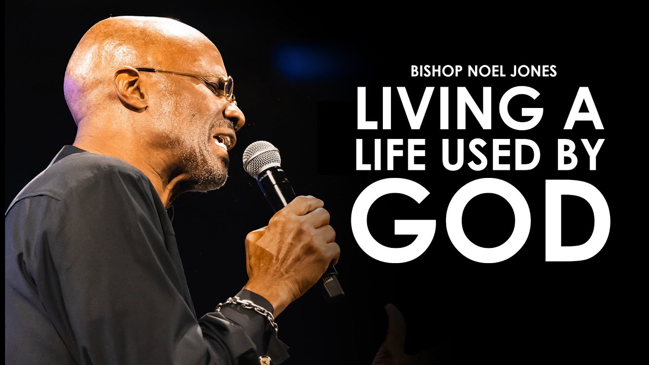 Bishop Noel Jones - LIVING A LIFE USED BY GOD - FLASHBACK FRIDAY