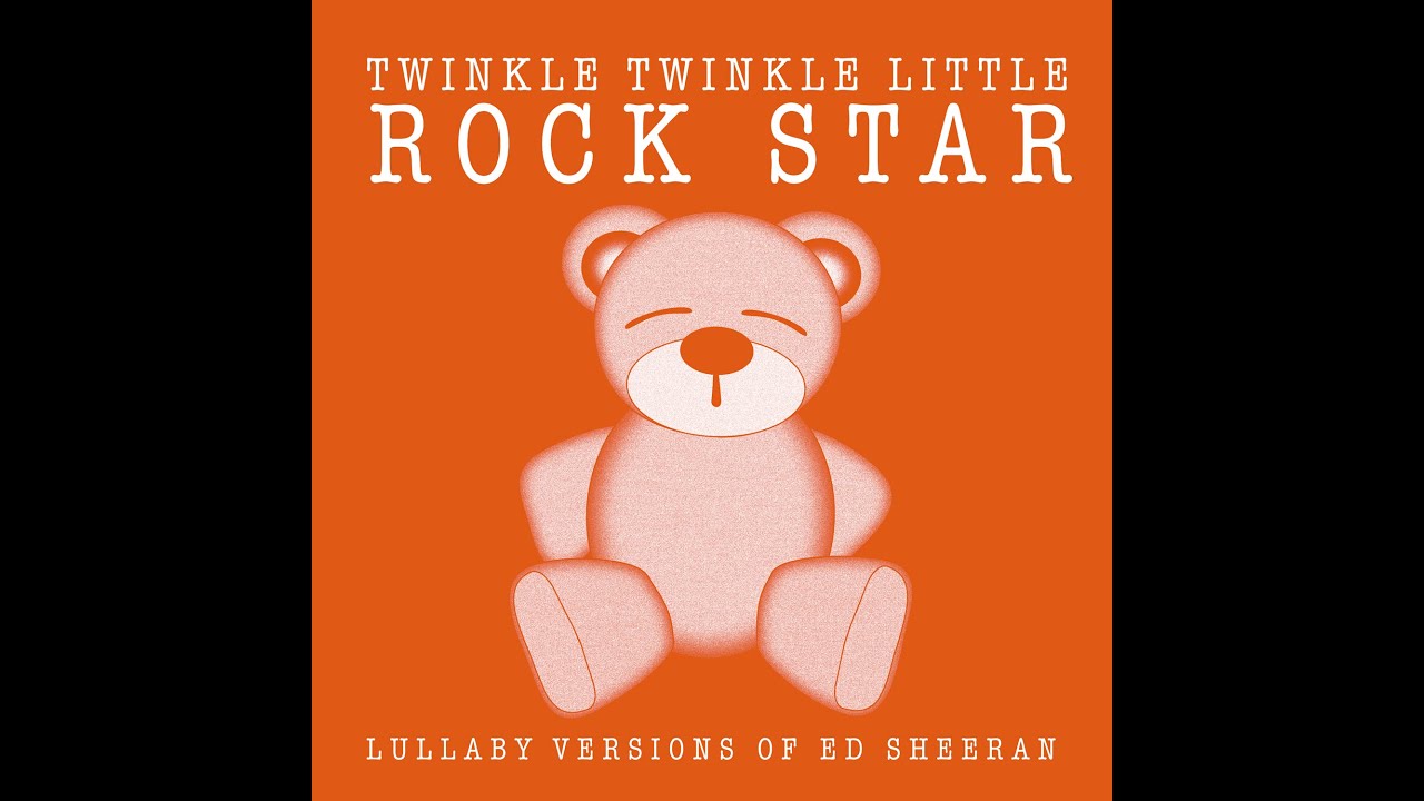 The A Team Lullaby Versions of Ed Sheeran by Twinkle Twinkle Little Rock Star