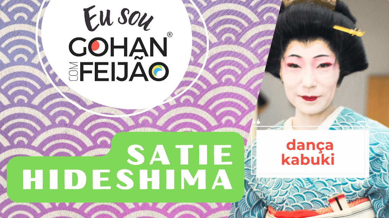 Kabuki e Conexão Cultural | Satie Hideshima | Eu sou Gohan com Feijão 🇧🇷🇯🇵