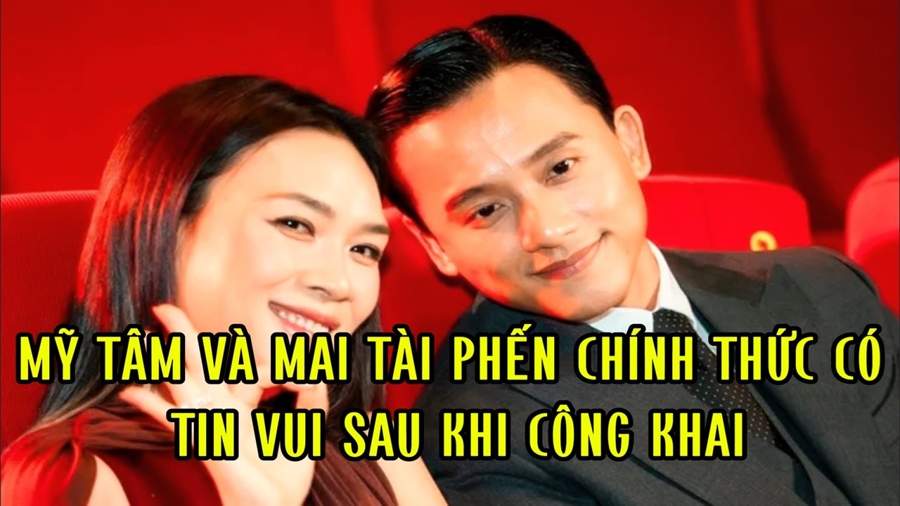 Mỹ Tâm và Mai Tài Phến chính thức có tin vui sau khi công khai