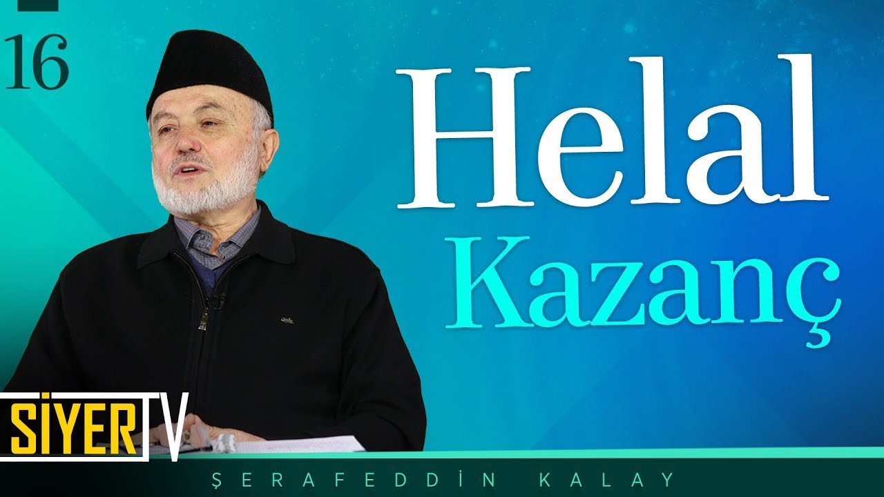 Helal Kazanç |  Şerafeddin Kalay (16. Ders)