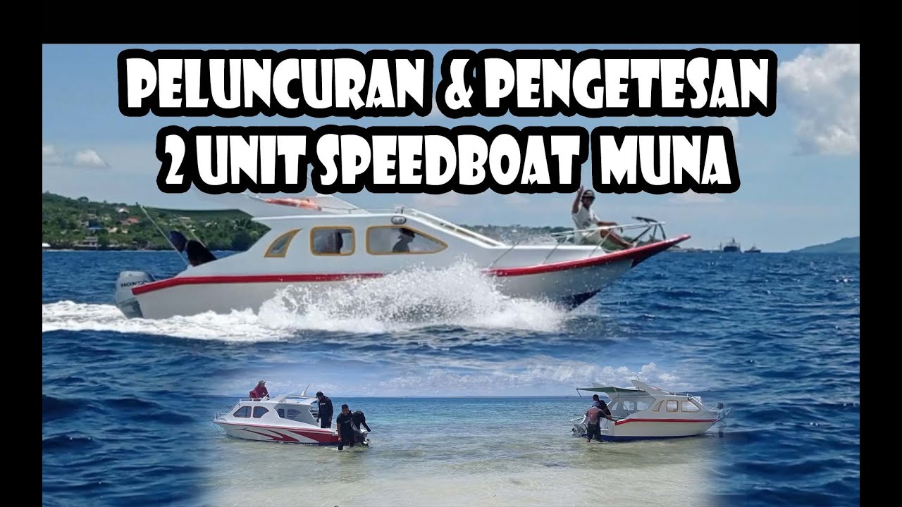 PELUNCURAN & PENGETESAN 2 UNIT SPEEDBOAT MUNA