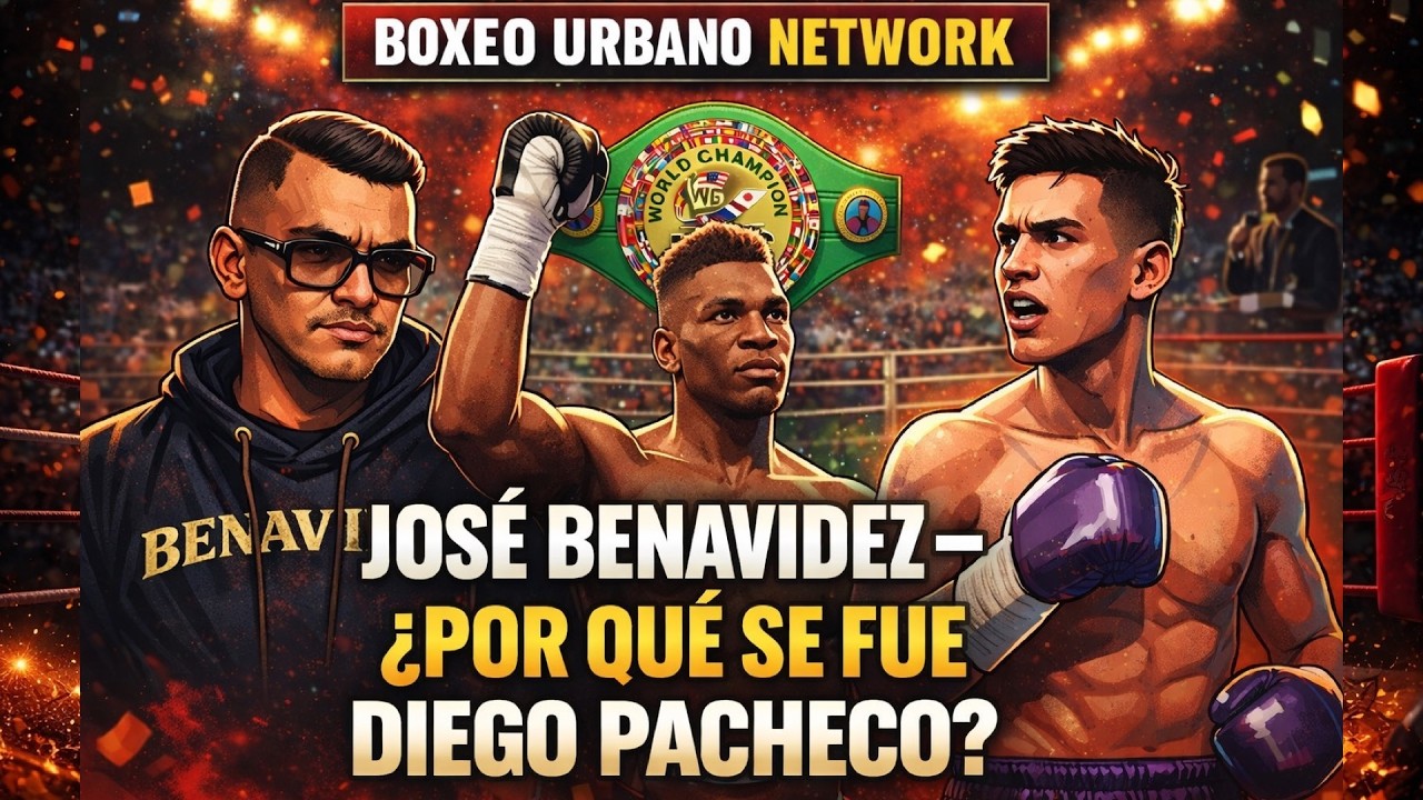José Benavidez Sr ROMPE EL SILENCIO 😳 ¿Por Qué Se Fue Diego Pacheco? | Mbilli, WBC y La Verdad