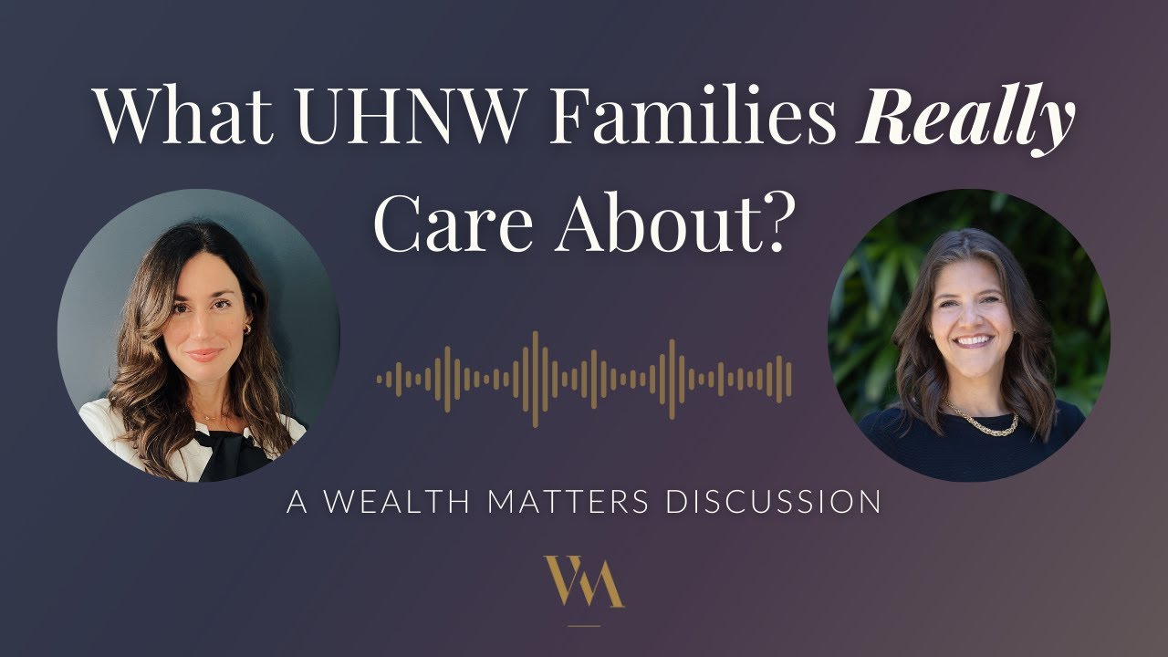 What Do UHNW Families Really Care About?