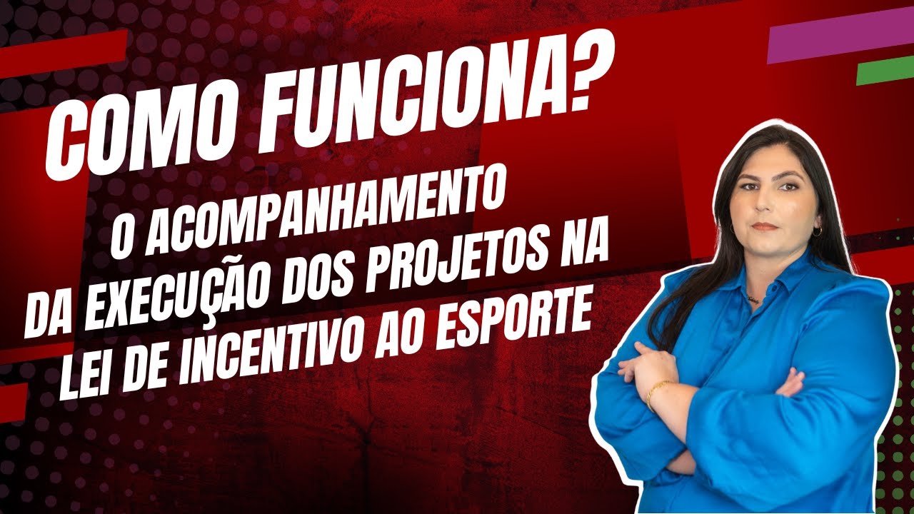 Como Funciona o Acompanhamento da Execução dos Projetos na Lei de Incentivo ao Esporte 