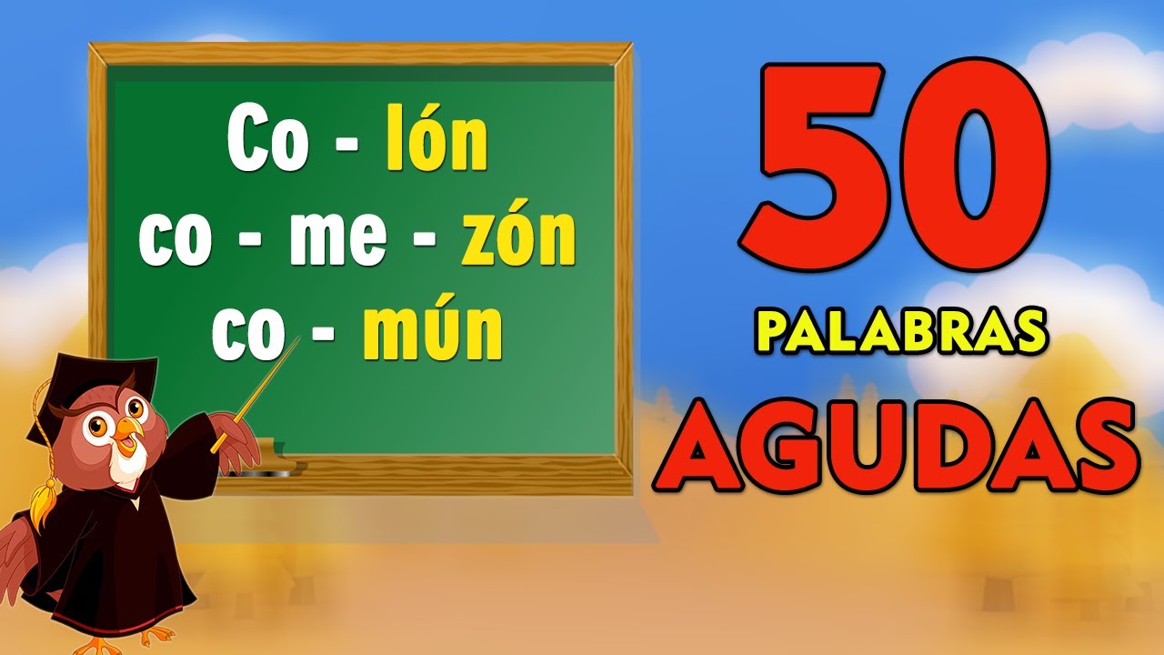 50 PALABRAS👩‍🏫AGUDAS🛑 I 50 ejemplos de palabras AGUDAS I Palabras AGUDAS I FÁCIL