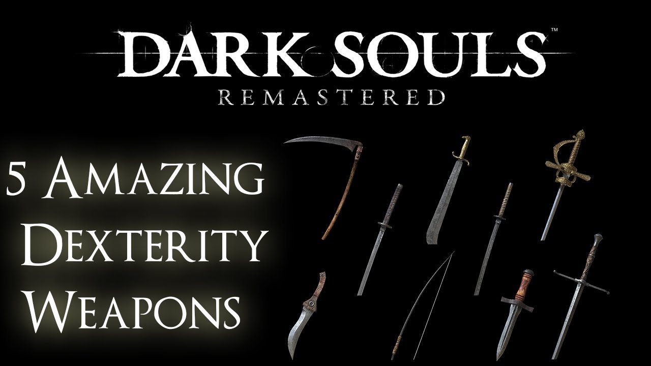 Dark Souls Remastered &mdash; 5 удивительных видов оружия, основанных на ловкости