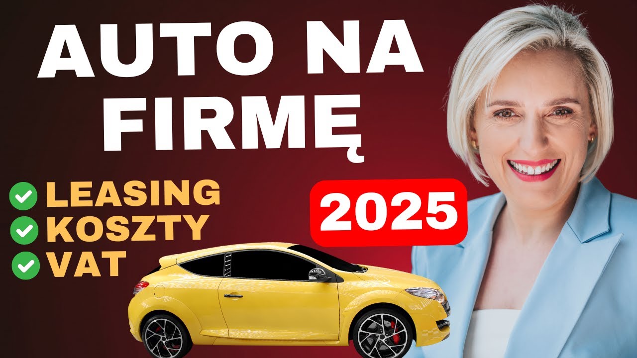 Leasing Samochodu na Firmę w 2025. Koszty, VAT, Amortyzacja