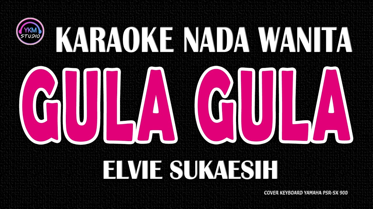 GULA GULA - Karaoke Dangdut Nada Wanita  - ELVIE SUKAESIH