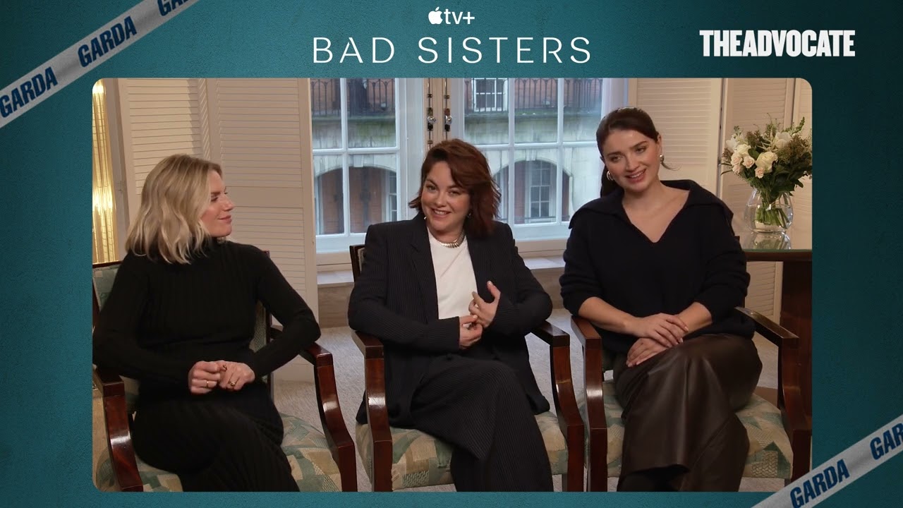 Bad Sisters' Eve Hewson, Sarah Greene, and Eva Birthistle on Queer Love, Friendship, and Murder