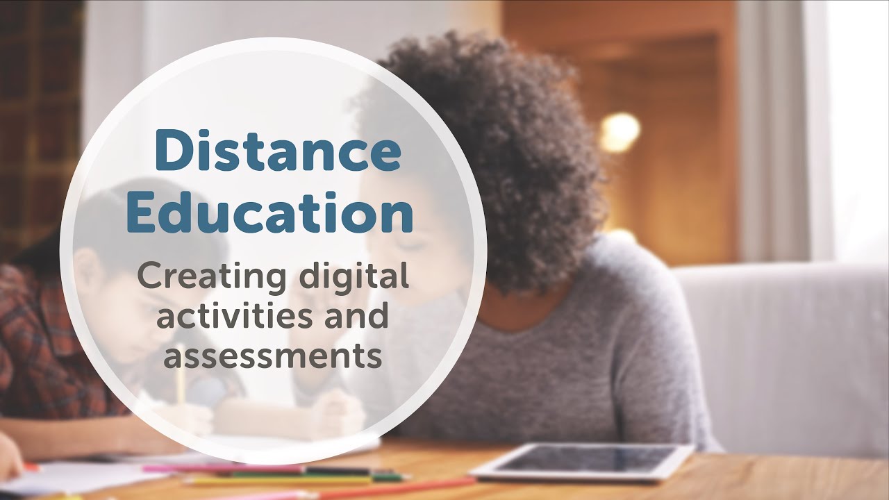 Distance Education - Creating Digital Activities And Assessments