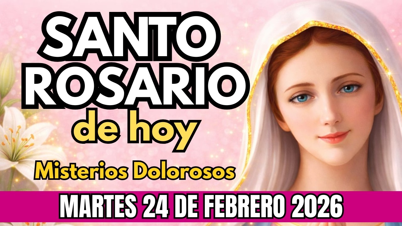 SANTO ROSARIO DE HOY MARTES 24 DE FEBRERO 2026 - MISTERIOS DOLOROSOS
