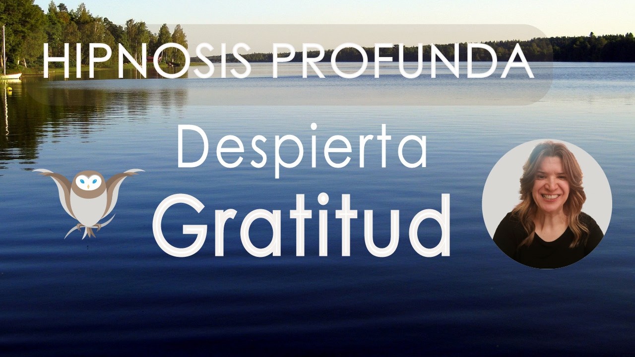 Hipnosis profunda para sentir paz y gratitud · Despertar el poder del agradecimiento