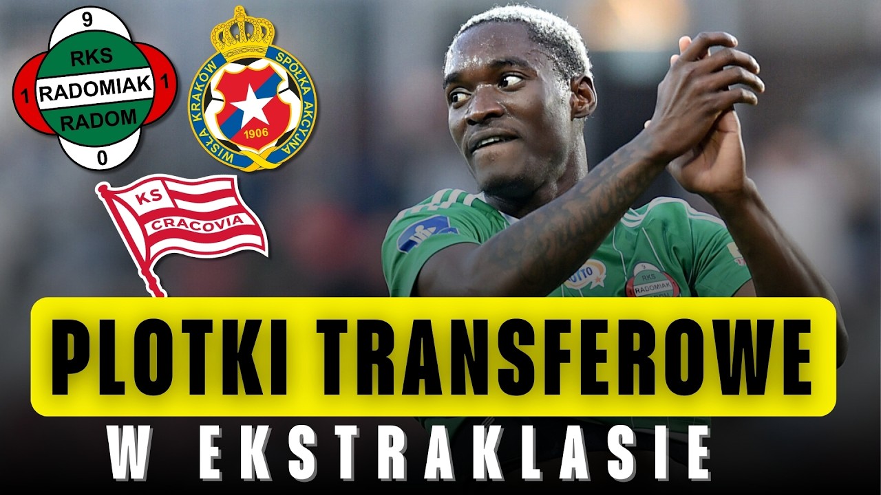NAJNOWSZE TRANSFERY W EKSTRAKLASIE | HIT RADOMIAKA RADOM, ODEJŚCIA W WIŚLE KRAKÓW?