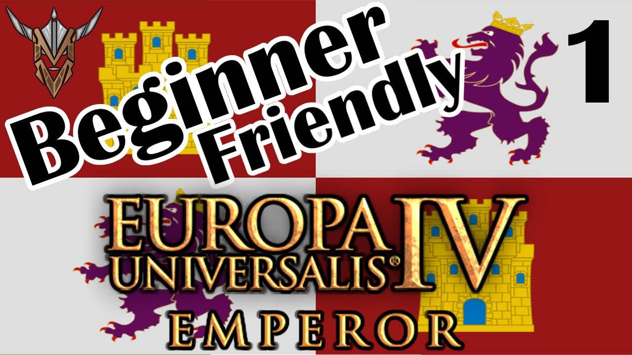 Beginner Friendly Series - The Basics | Castile | Emperor | Europa Universalis IV | 1