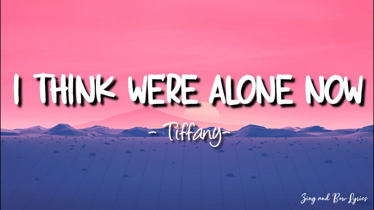 Tiffany- I Think We're Alone Now (lyrics)