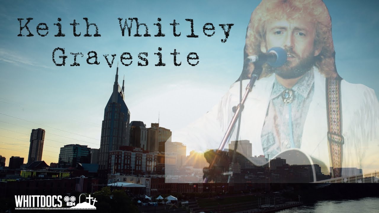 Famous Graves - The Life and Gravesite of Keith Whitley