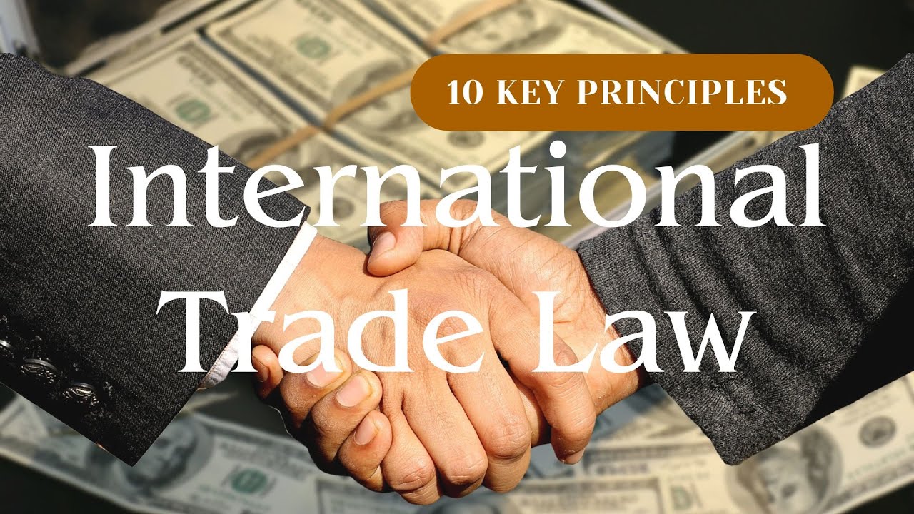 10 Key Principles of International Trade Law | Fundamentals Simplified