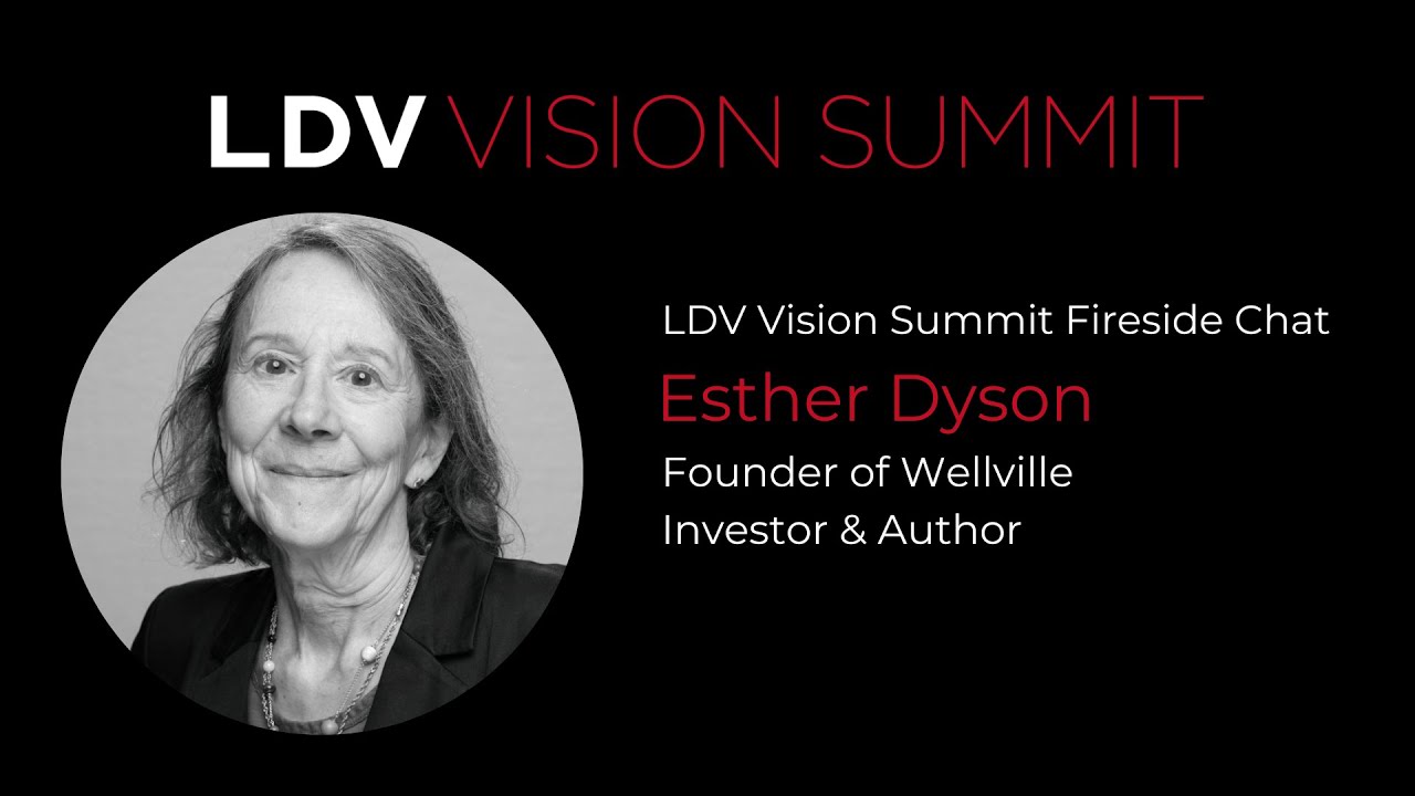 Fireside Chat: Esther Dyson, Founder of Wellville, Investor, Author With Evan Nisselson, LDV Capital