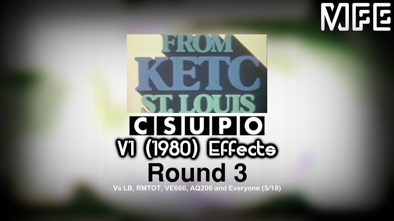 KETC Csupo V1 (1980) Effects Round 3 Vs LB, RMTOT, VE666, AQ206 and Everyone (3⁄18)