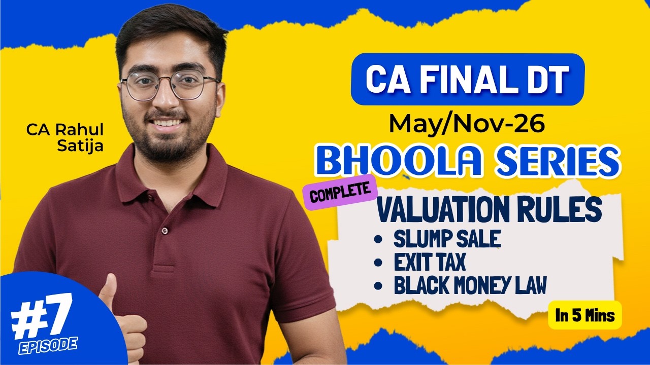 Bhoola Series Ep-7 Valuation Rules Under Slump Sale, Exit Tax, Black Money | CA Final DT May/Nov-26