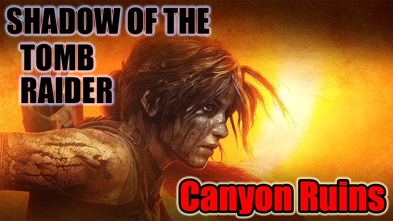 Shadow of the Tomb Raider: Canyon Ruins Tomb