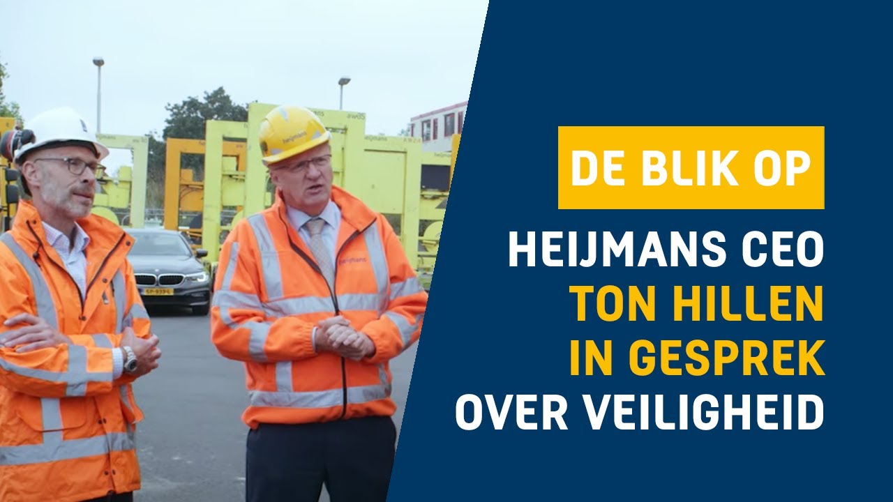 HEIJMANS CEO TON HILLEN IN GESPREK OVER VEILIGHEID