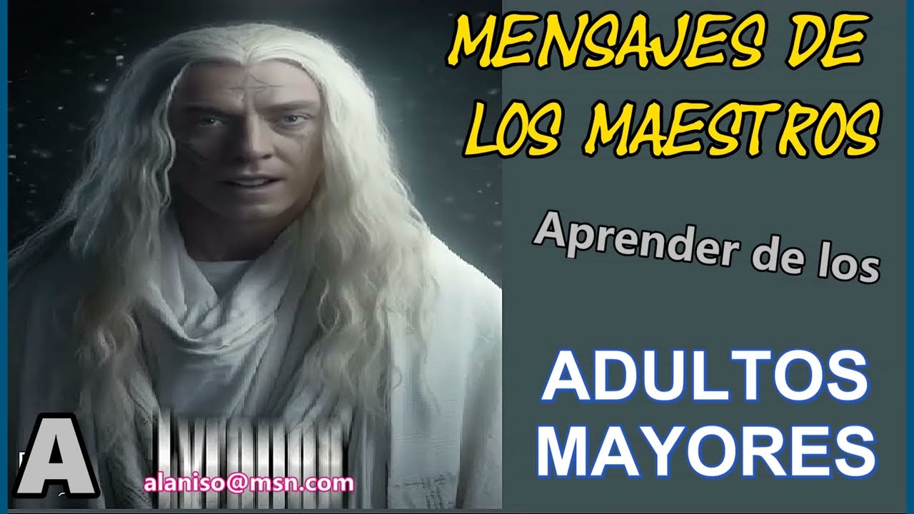 &hearts; APRENDER DE LOS ADULTOS MAYORES &hearts; MENSAJES DE LOS MAESTROS &hearts;