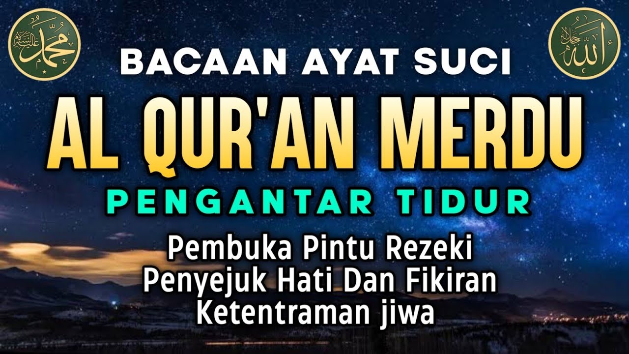 MUROTTAL ALQURAN MERDU PENGANTAR TIDUR,Ayat suci al quran pengantar tidur | Ngaji Merdu