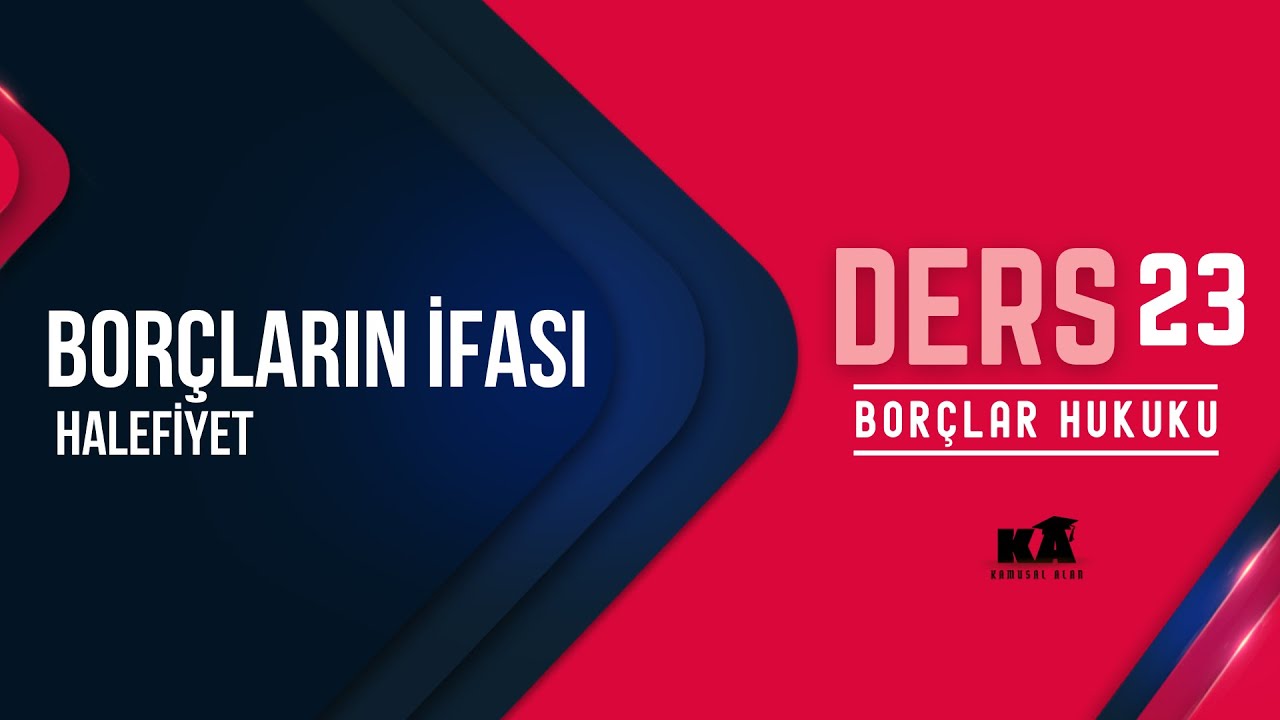 23) BORÇLAR HUKUKU - BORÇLARIN İFASI: BAŞLANGIÇ - 2022/ 2023 GÜNCEL
