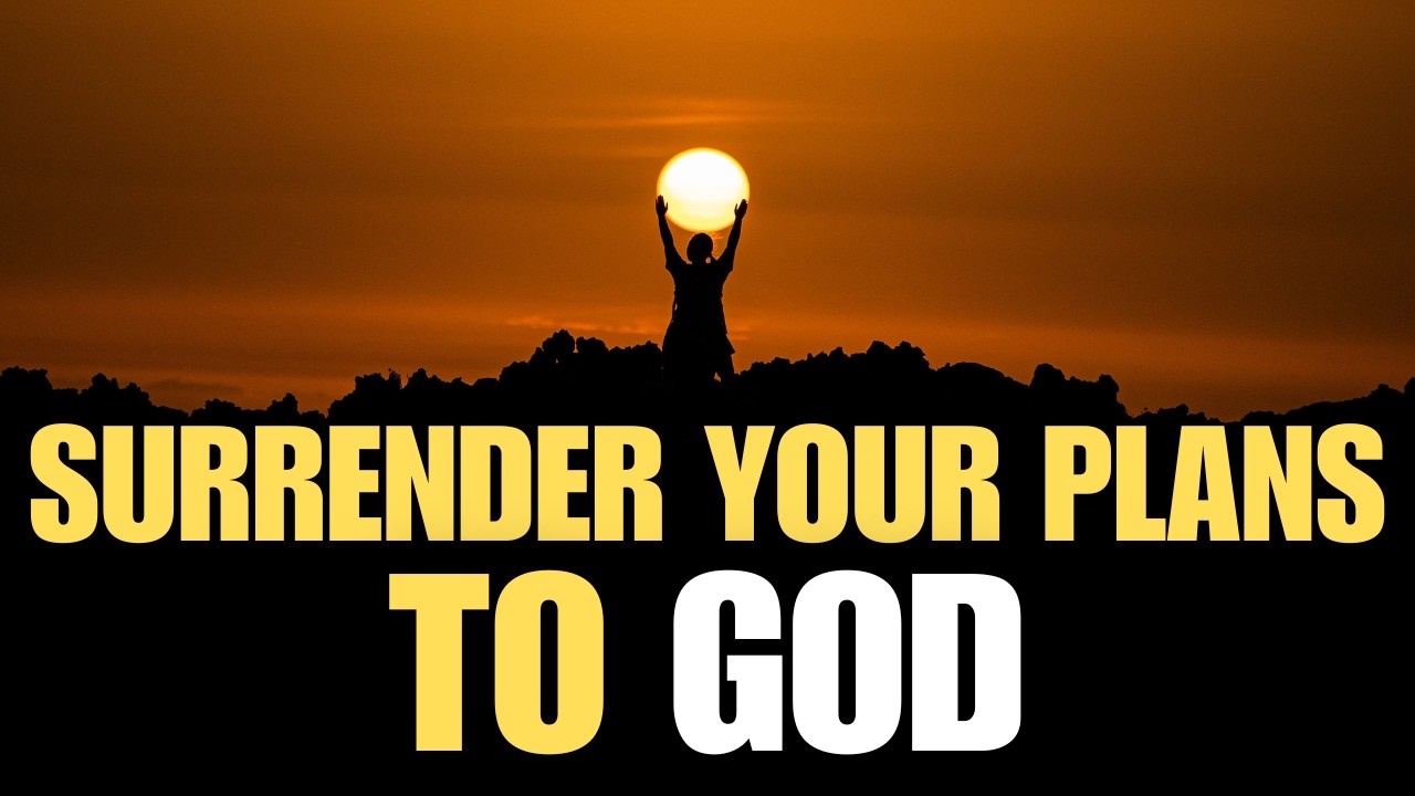 A Powerful Morning Prayer to Surrender Your Plans to God