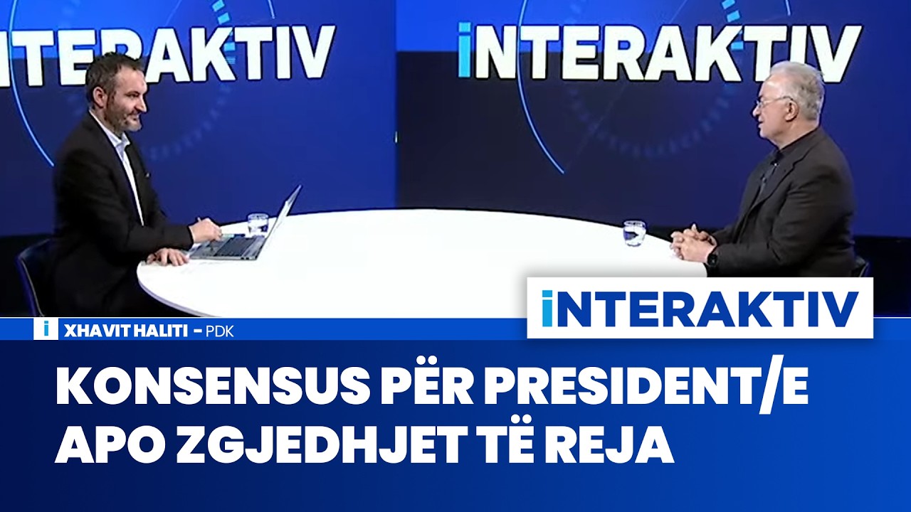 Konsensus për president/e apo zgjedhjet të reja | Xhavit Haliti, LIVE në Interaktiv