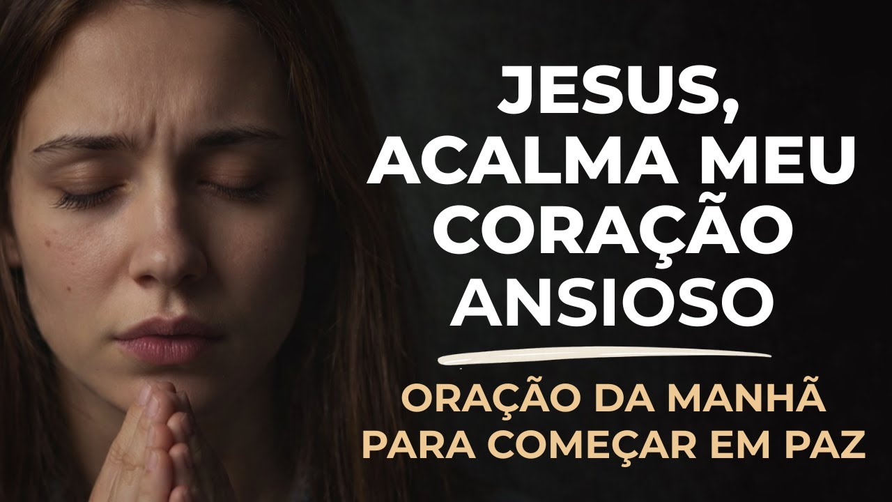 SENHOR, QUEBRA TODO MEDO E ANSIEDADE, E ENCHE MEU CORAÇÃO COM TUA PAZ | ORAÇÃO DA MANHÃ