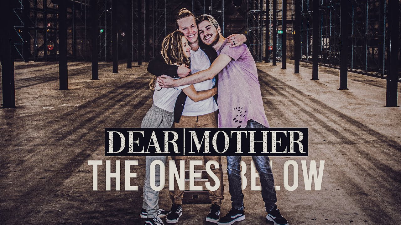 DEAR MOTHER - The Ones Below (Official Music Video)
