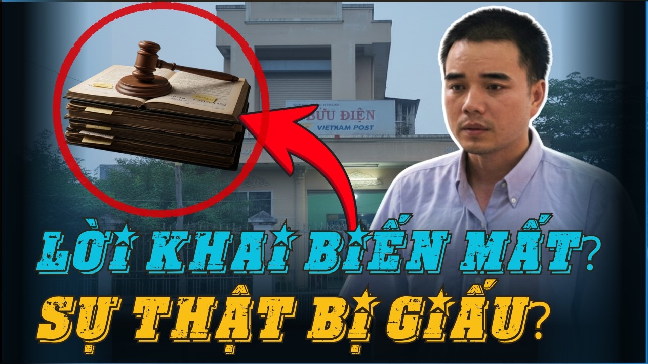 Vụ Án Hồ Duy Hải: Vạch trần sự thật Bưu cục Cầu Voi - Những lời khai biến mất và kịch bản sốc