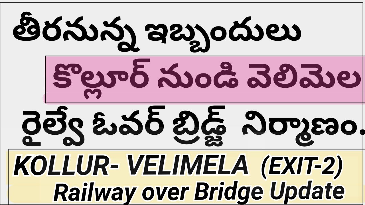 KOLLUR - VELIMELA Railway flyover bridge construction information, present work status, connectivity