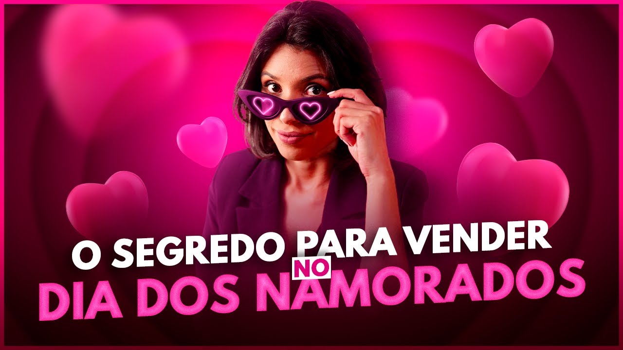 Como Vender MUITO no Dia dos Namorados 2023