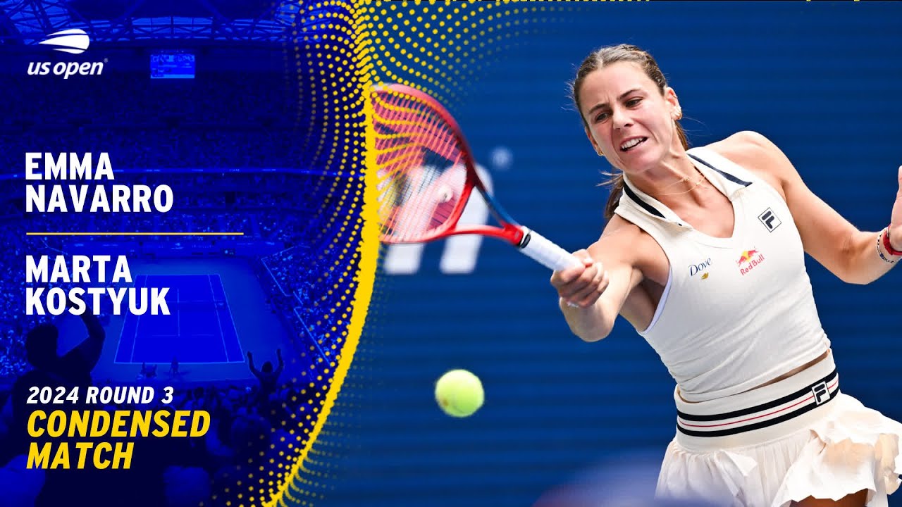 Emma Navarro vs. Marta Kostyuk Condensed Match | 2024 US Open Round 3