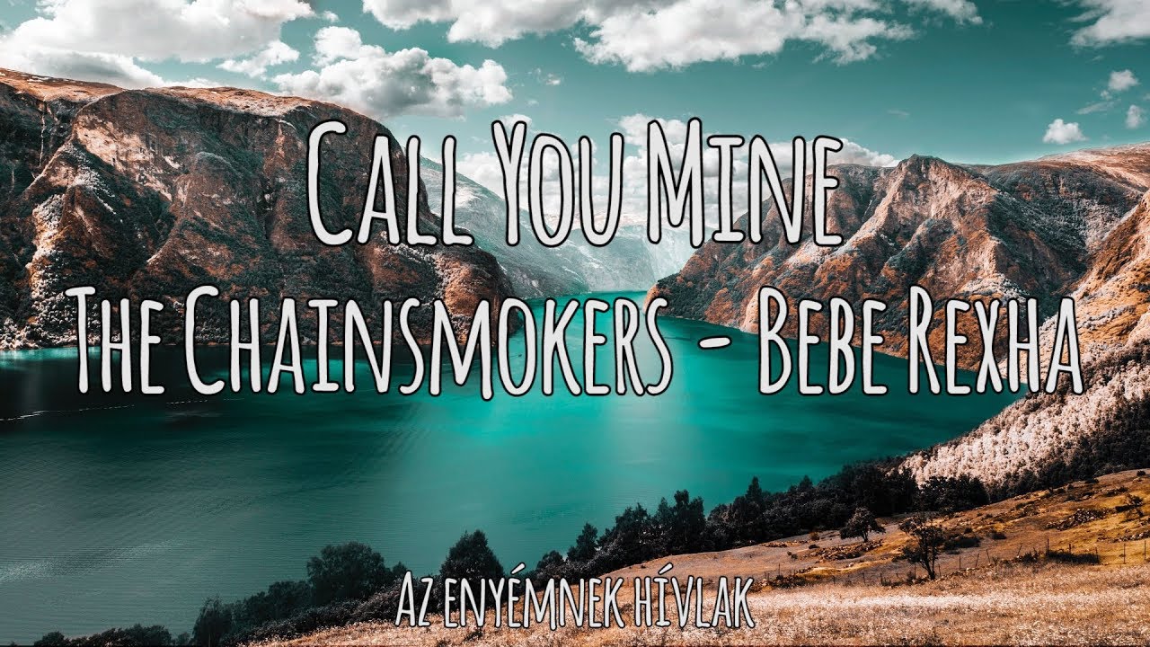 Call You Mine - The Chainsmokers /\ Bebe Rexha | Magyar-Angol Felirat - Hungarian-English Lyrics