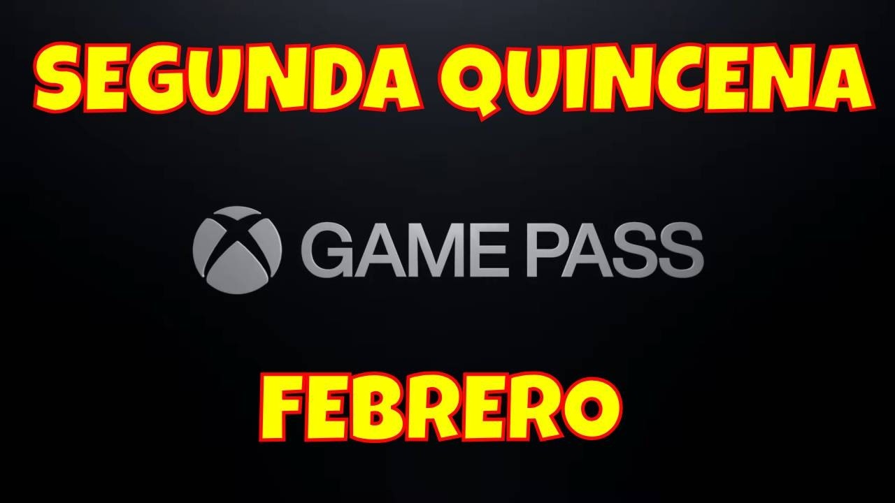SEGUNDA QUINCENA DE FEBRERO EN GAMEPASS