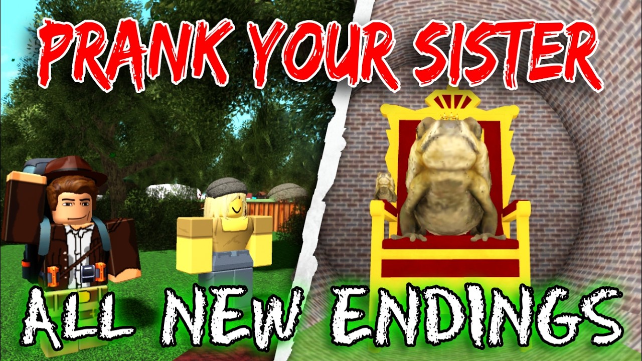 Prank Your Sister - All New Endings! [ROBLOX]