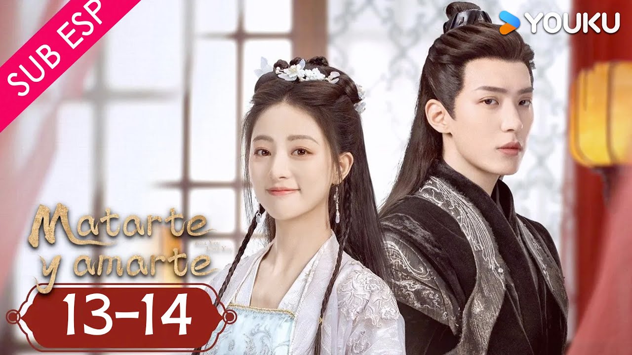 【SUB ESP】Matarte y amarte EP13-14 | Traje Antiguo / Romance | Zhu Lilan / Li Ruotian | YOUKU