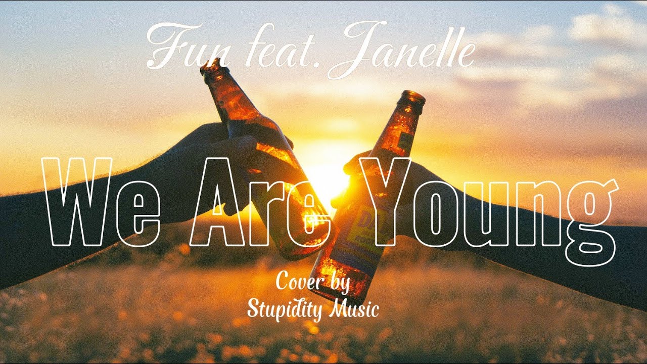We Are Young - Fun Feat. Janelle (Female Cover by Stupidity Music) 