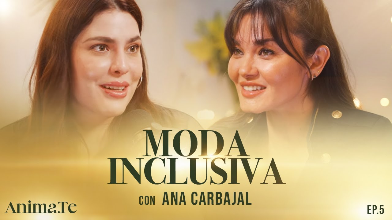 Animate podcast by Karen Carreño Ep.05 MODA INCLUSIVA I Ana Carbajal